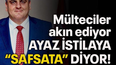 Mülteciler akın ediyor Ayaz istilaya “safsata” diyor!